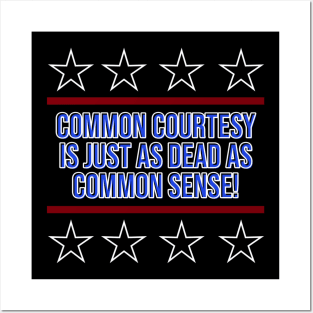 Common Courtesy Is Dead Posters and Art